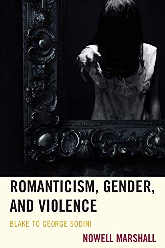 9781611488180: Romanticism, Gender, and Violence: Blake to George Sodini