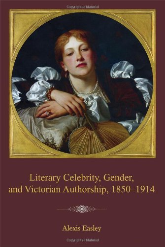 9781611490169: Literary Celebrity, Gender, and Victorian Authorship, 1850–1914