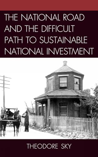 9781611490206: The National Road and the Difficult Path to Sustainable National Investment