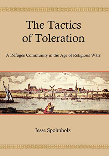 Stock image for The Tactics of Toleration: A Refugee Community in the Age of Religious Wars for sale by solisjbooks