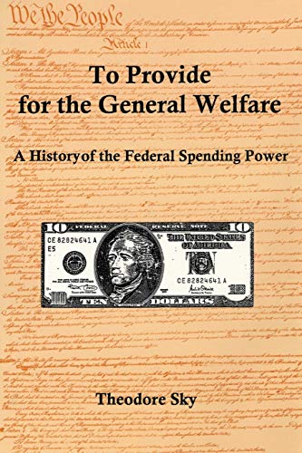 9781611491197: To Provide For The General Welfare: A History of the Federal Spending Power