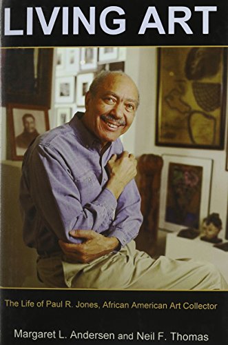 Stock image for Living Art: The Life of Paul R. Jones, African American Art Collector for sale by Michael Lyons