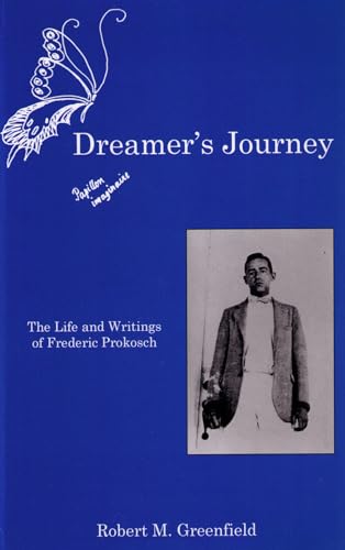 9781611491401: Dreamer's Journey: The Life and Writings of Frederic Prokosch