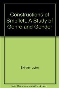 Constructions of Smollett: A Study of Genre and Gender (9781611491708) by Skinner, John