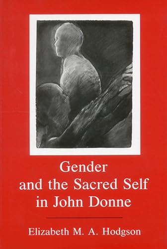 9781611491845: Gender and the Sacred Self in John Donne