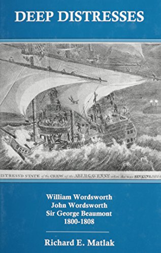 9781611492248: Deep Distresses: William Wordsworth, John Wordsworth, Sir George Beaumont : 1800-1808