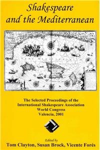 9781611492255: Shakespeare and the Mediterranean: The Selected Proceedings of the International Shakespeare Association World Congress, Valencia, 2001