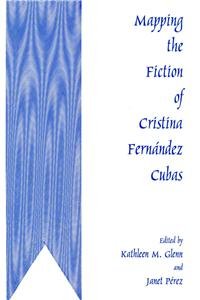 9781611492712: Mapping the Fiction of Cristina Fernanndez Cubas