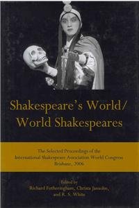 9781611493269: Shakespeare's World / World Shakespeares: The Selected Proceedings of the International Shakespeare Association World Congress, Brisbane, 2006