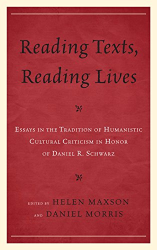 9781611493443: Reading Texts, Reading Lives: Essays in the Tradition of Humanistic Cultural Criticism in Honor of Daniel R. Schwarz