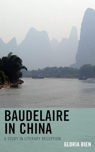 Baudelaire in China: A Study in Literary Reception (9781611493894) by Bien, Gloria