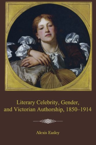 Beispielbild fr Literary Celebrity, Gender, and Victorian Authorship, 1850-1914 zum Verkauf von Michael Lyons