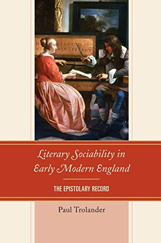 Beispielbild fr Literary Sociability in Early Modern England The Epistolary Record zum Verkauf von PBShop.store US