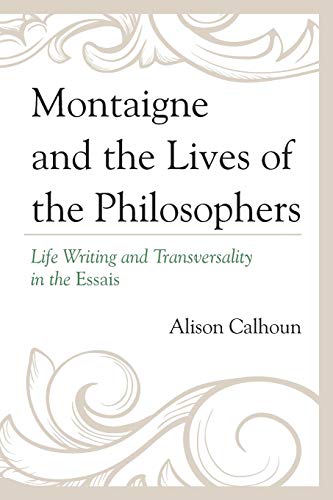 Beispielbild fr Montaigne and the Lives of the Philosophers: Life Writing and Transversality in the Essais zum Verkauf von medimops