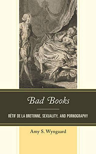 9781611495737: Bad Books: Retif de la Bretonne, Sexuality, and Pornography: Rtif de la Bretonne, Sexuality, and Pornography