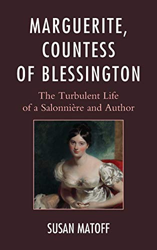 Stock image for Marguerite, Countess of Blessington The Turbulent Life of a Salonniere and Author The Turbulent Life of a Salonnire and Author for sale by PBShop.store US