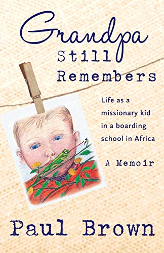 Beispielbild fr Grandpa Still Remembers: Life Changing Stories for Kids of All Ages from a Missionary Kid in Africa zum Verkauf von WorldofBooks