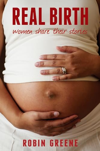 Beispielbild fr REAL BIRTH: Women Share Their Stories zum Verkauf von SecondSale