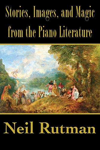 Beispielbild fr Stories, Images, and Magic from the Piano Literature [Paperback] Rutman, Neil zum Verkauf von Brook Bookstore On Demand