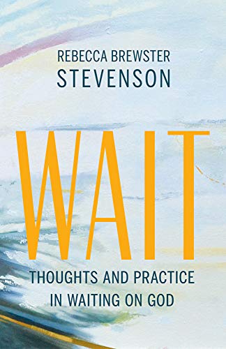 Stock image for Wait: Thoughts and Practice in Waiting on God for sale by ThriftBooks-Dallas