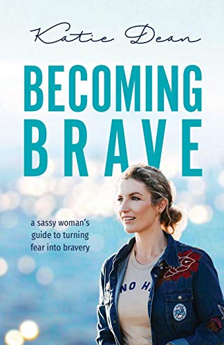 Stock image for Becoming Brave : A Sassy Woman's Guide to Turning Fear into Bravery for sale by Better World Books