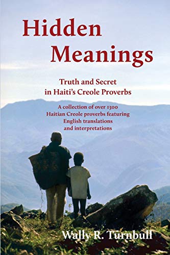 Beispielbild fr Hidden Meanings : Truth and Secret in Haiti's Creole Proverbs zum Verkauf von Better World Books