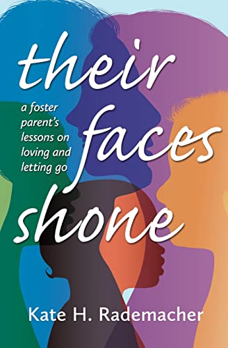 9781611533330: Their Faces Shone: A foster parent's lessons on loving and letting go