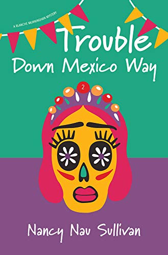 Beispielbild fr Trouble Down Mexico Way (A Blanche Murninghan Mystery) zum Verkauf von SecondSale