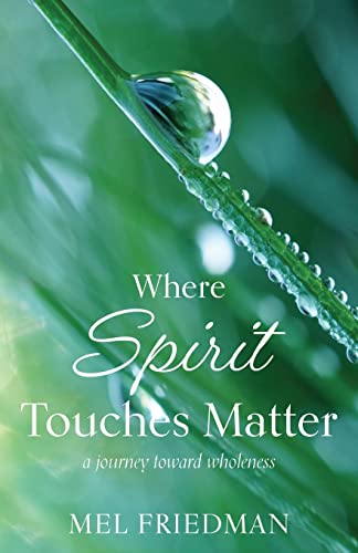 Stock image for Where Spirit Touches Matter: a journey toward wholeness for sale by ThriftBooks-Atlanta
