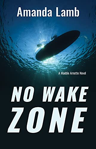 Stock image for No Wake Zone (A Maddie Arnette Novel) for sale by Books Unplugged