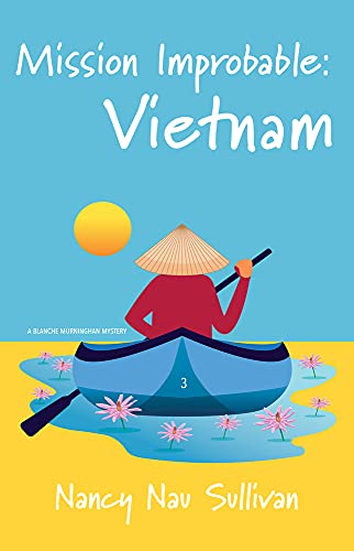 Stock image for Mission Improbable:Vietnam (A Blanche Murninghan Mystery) for sale by GF Books, Inc.