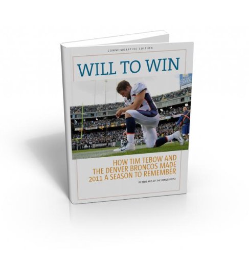 Stock image for WILL TO WIN: How Tim Tebow and the Denver Broncos Made 2011 a Season to Remember for sale by Goodwill of Colorado