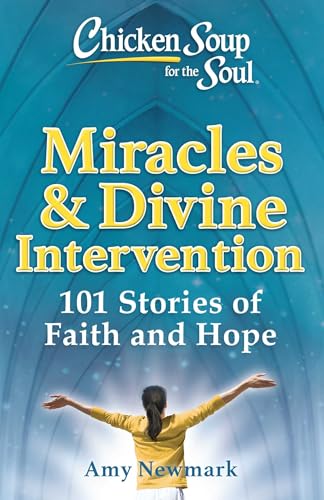 Beispielbild fr Chicken Soup for the Soul: Miracles & Divine Intervention: 101 Stories of Faith and Hope zum Verkauf von Wonder Book