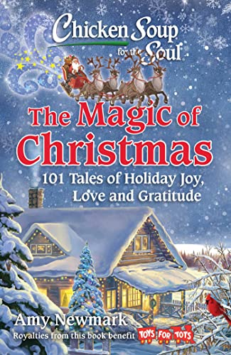 Beispielbild fr Chicken Soup for the Soul: the Magic of Christmas : 101 Tales of Holiday Joy, Love, and Gratitude zum Verkauf von Better World Books