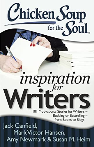 Stock image for Chicken Soup for the Soul: Inspiration for Writers: 101 Motivational Stories for Writers Budding or Bestselling from Books to Blogs for sale by Zoom Books Company