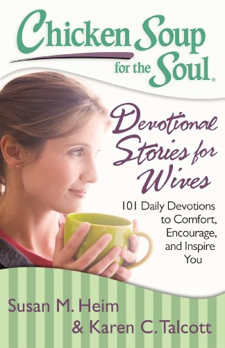 Beispielbild fr Chicken Soup for the Soul: Devotional Stories for Wives: 101 Daily Devotions to Comfort, Encourage, and Inspire You zum Verkauf von Wonder Book