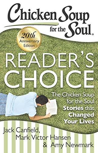 Chicken Soup for the Soul: Reader's Choice 20th Anniversary Edition: The Chicken Soup for the Soul Stories that Changed Your Lives (9781611599121) by Canfield, Jack; Hansen, Mark Victor; Newmark, Amy