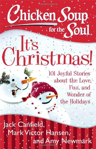 Imagen de archivo de Chicken Soup for the Soul: It's Christmas!: 101 Joyful Stories about the Love, Fun, and Wonder of the Holidays a la venta por SecondSale