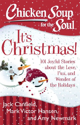 Stock image for Chicken Soup for the Soul: It's Christmas!: 101 Joyful Stories about the Love, Fun, and Wonder of the Holidays for sale by Your Online Bookstore