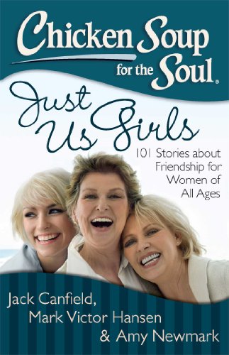 Imagen de archivo de Chicken Soup for the Soul: Just Us Girls: 101 Stories about Friendship for Women of All Ages a la venta por Orion Tech