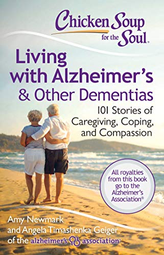Beispielbild fr Chicken Soup for the Soul: Living with Alzheimer's & Other Dementias: 101 Stories of Caregiving, Coping, and Compassion zum Verkauf von Wonder Book