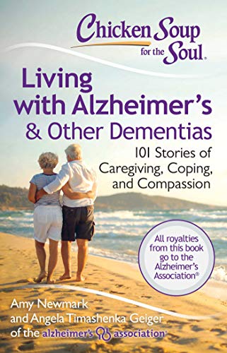 Imagen de archivo de Chicken Soup for the Soul: Living with Alzheimer's & Other Dementias: 101 Stories of Caregiving, Coping, and Compassion a la venta por SecondSale