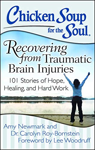 Imagen de archivo de Chicken Soup for the Soul Recovering from Traumatic Brain Injuries: 101 Stories of Hope, Healing, and Hard Work a la venta por Revaluation Books