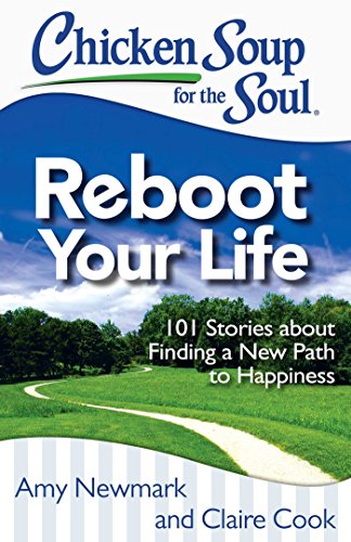Beispielbild fr Chicken Soup for the Soul: Reboot Your Life: 101 Stories about Finding a New Path to Happiness zum Verkauf von SecondSale