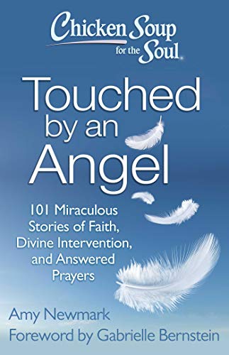 9781611599411: Chicken Soup for the Soul: Touched by an Angel: 101 Miraculous Stories of Faith, Divine Intervention, and Answered Prayers