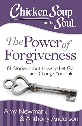 Imagen de archivo de Chicken Soup for the Soul: The Power of Forgiveness: 101 Stories about How to Let Go and Change Your Life a la venta por SecondSale