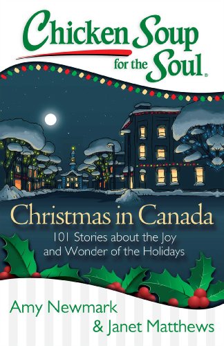 Stock image for Chicken Soup for the Soul: Christmas in Canada : 101 Stories about the Joy and Wonder of the Holidays for sale by Better World Books