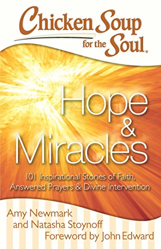 Imagen de archivo de Chicken Soup for the Soul: Hope & Miracles: 101 Inspirational Stories of Faith, Answered Prayers, and Divine Intervention a la venta por Orion Tech