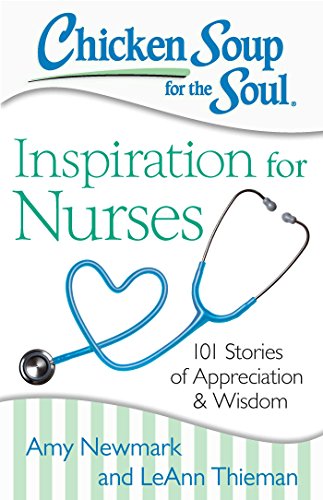 Stock image for Chicken Soup for the Soul: Inspiration for Nurses: 101 Stories of Appreciation and Wisdom for sale by Orion Tech