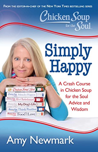 Beispielbild fr Chicken Soup for the Soul: Simply Happy : A Crash Course in Chicken Soup for the Soul Advice and Wisdom zum Verkauf von Better World Books